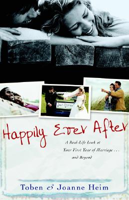 Happily Ever After - A Real-Life Look at Your First Year of Marriage . . . and Beyond