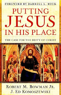 Putting Jesus in His Place - The Case for the Deity of Christ