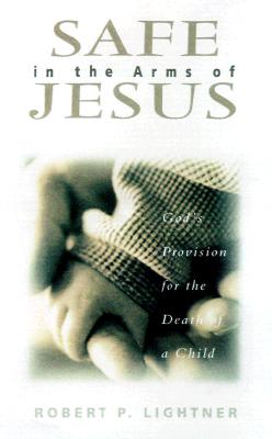 Safe in the Arms of Jesus - God`s Provision for the Death of Those Who Cannot Believe