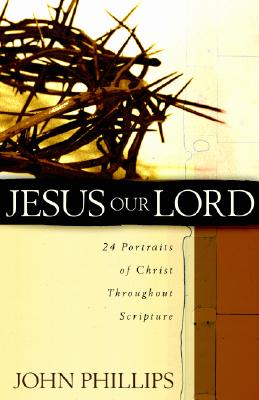 Jesus Our Lord - 24 Portraits of Christ Throughout Scripture