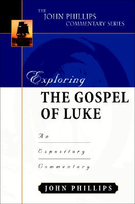 Exploring the Gospel of Luke – An Expository Commentary