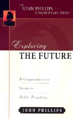 Exploring the Future - A Comprehensive Guide to Bible Prophecy