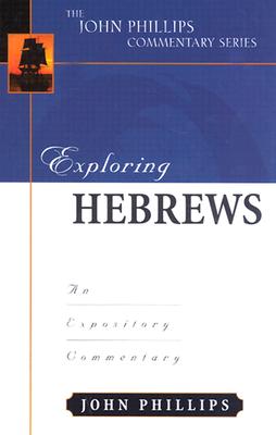 Exploring Hebrews - An Expository Commentary