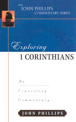 Exploring 1 Corinthians - An Expository Commentary