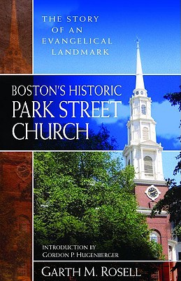 Boston`s Historic Park Street Church - The Story of an Evangelical Landmark