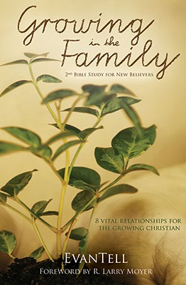 Growing in the Family - 8 Vital Relationships for the Growing Christian