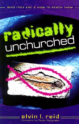 Radically Unchurched - Who They Are & How to Reach Them