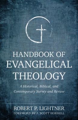 Handbook of Evangelical Theology - A Historical, Biblical, and Contemporary Survey and Review