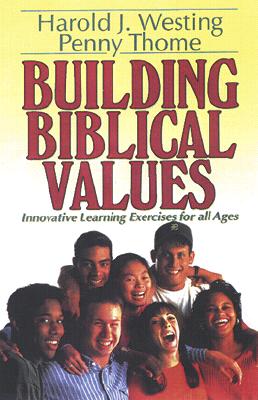 Building Biblical Values - Innovative Learning Exercises for All Ages