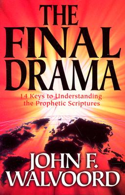 The Final Drama - 14 Keys to Understanding the Prophetic Scriptures