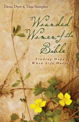 Wounded Women of the Bible - Finding Hope When Life Hurts