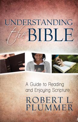 Understanding the Bible - A Guide to Reading and Enjoying Scripture