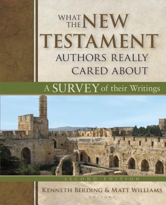 What the New Testament Authors Really Cared Abou – A Survey of Their Writings