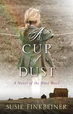 A Cup of Dust - A Novel of the Dust Bowl