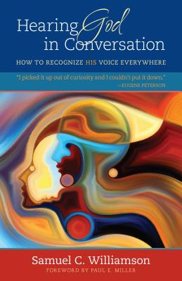 Hearing God in Conversation - How to Recognize His Voice Everywhere