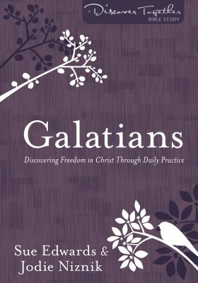 Galatians - Discovering Freedom in Christ Through Daily Practice