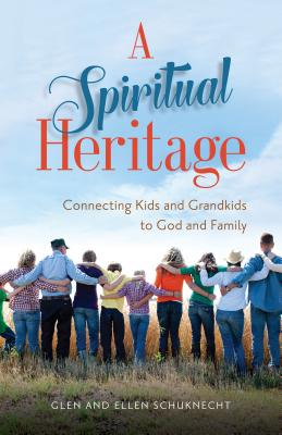 A Spiritual Heritage - Connecting Kids and Grandkids to God and Family