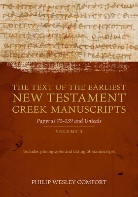 The Text of the Earliest New Testament Greek Man - Volume 2, Papyri 75-139 and Uncials