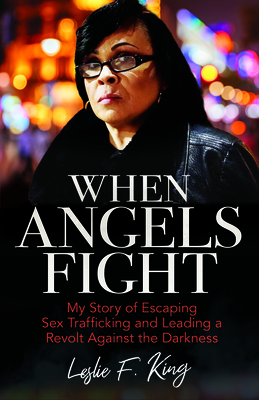 When Angels Fight - My Story of Escaping Sex Trafficking and Leading a Revolt Against the Darkness