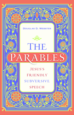 The Parables - Jesus`s Friendly Subversive Speech