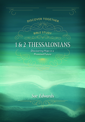 1 and 2 Thessalonians - Discovering Hope in a Promised Future