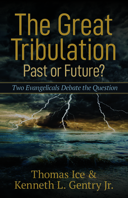 The Great Tribulation--Past or Future? - Two Evangelicals Debate the Question