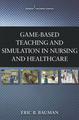 Game-Based Teaching and Simulation in Nursing and Health Care