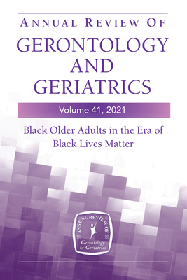 Annual Review of Gerontology and Geriatrics, Volume 41, 2021