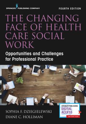 The Changing Face of Health Care Social Work