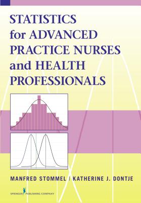 Statistics for Advanced Practice Nurses and Health Professionals