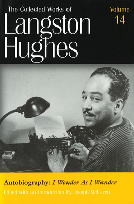 The Collected Works of Langston Hughes v. 14; Autobiography - I Wonder as I Wander