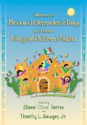 Stories of Mexico's Independence Days and Other Bilingual Children's Fables