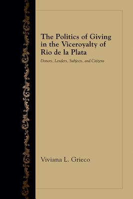 The Politics of Giving in the Viceroyalty of Rio de la Plata