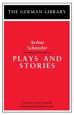 Plays and Stories: Arthur Schnitzler