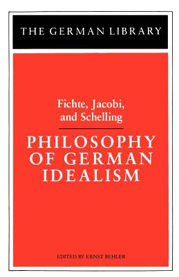 Philosophy of German Idealism: Fichte, Jacobi, and Schelling