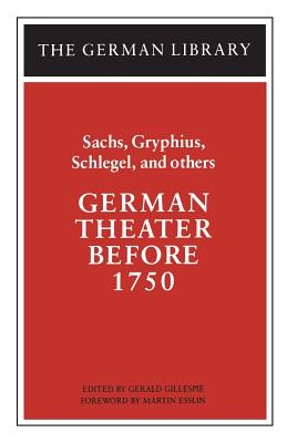 German Theater Before 1750: Sachs, Gryphius, Schlegel, and others