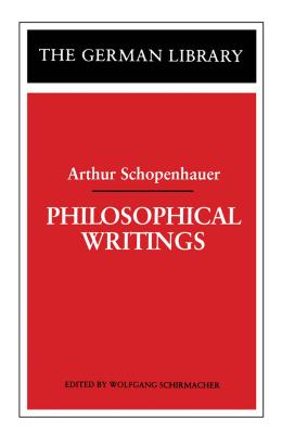 Philosophical Writings: Arthur Schopenhauer