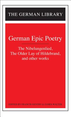 German Epic Poetry: The Nibelungenlied, The Older Lay of Hildebrand, and other works