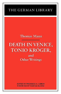 Death in Venice, Tonio Kroger, and Other Writings: Thomas Mann