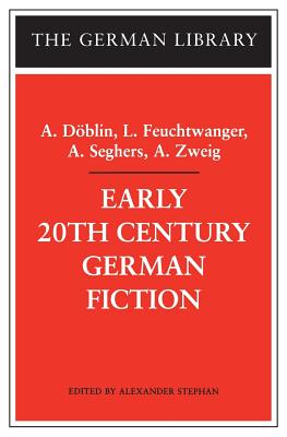 Early 20th-Century German Fiction: A. Doeblin, L. Feuchtwanger, A. Seghers, A. Zweig