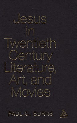 Jesus in Twentieth Century Literature, Art, and Movies