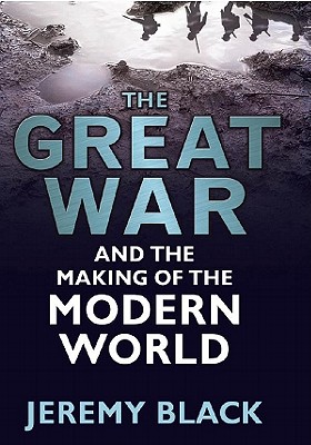 The Great War and the Making of the Modern World