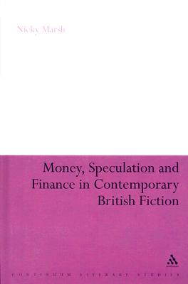 Money, Speculation and Finance in Contemporary British Fiction