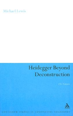 Heidegger Beyond Deconstruction