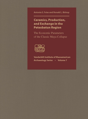 Ceramics, Production and Exchange in the Petexbatun Region