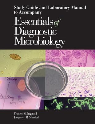 Study Guide and Laboratory Manual to Accompany Essentials of Diagnostic Microbiology