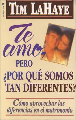 Te Amo, ?Pero, Por Que Somos Tan Diferentes?