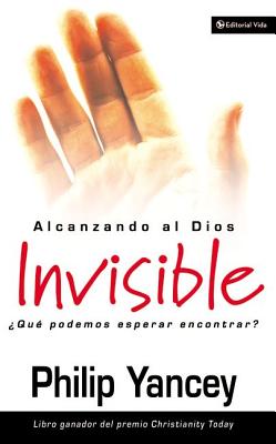 Alcanzando Al Dios Invisible