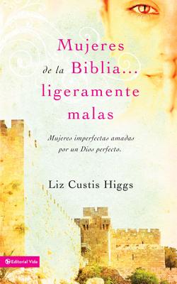 Mujeres de la Biblia Ligeramente Malas