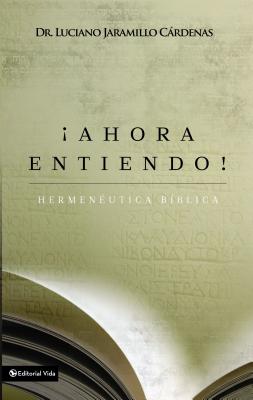 !Ahora Entiendo! Hermeneutica Biblica